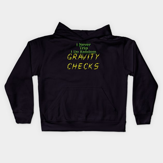 I Never Trip I Do Random Gravity Checks Kids Hoodie by Edward L. Anderson 